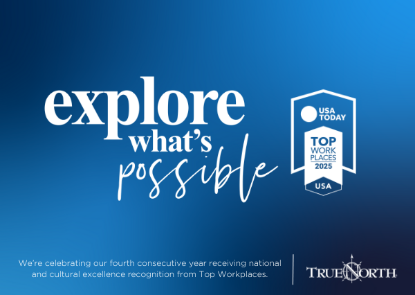 TrueNorth Announces 2025 Top Workplaces USA and Culture Excellence Awards